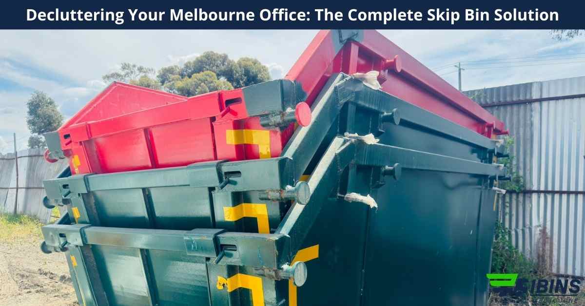 Decluttering Your Melbourne Office: The Complete Skip Bin Solution ...