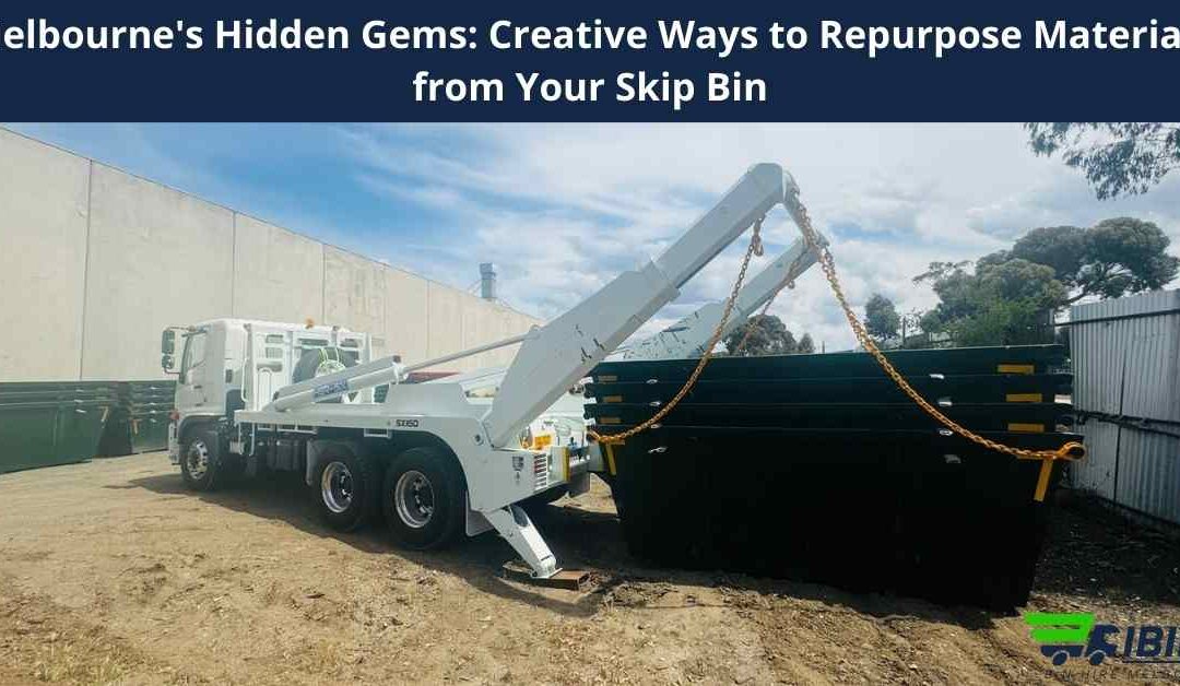 Melbourne's Hidden Gems: Creative Ways to Repurpose Materials from Your Skip Bin